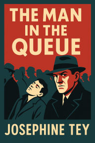 Title: The Man in the Queue, Author: Josephine Tey