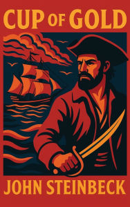 Title: Cup of Gold, Author: John Steinbeck