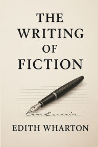 Title: The Writing of Fiction, Author: Edith Wharton