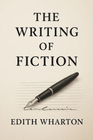 Title: The Writing of Fiction, Author: Edith Wharton