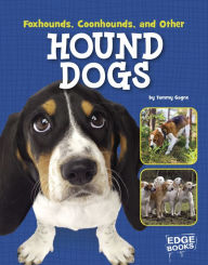 Title: Foxhounds, Coonhounds, and Other Hound Dogs, Author: Tammy Gagne