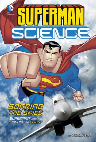 Title: Soaring the Skies: Superman and the Science of Flight, Author: Tammy Enz