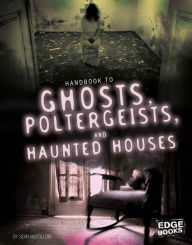 Title: Handbook to Ghosts, Poltergeists, and Haunted Houses, Author: Sean McCollum