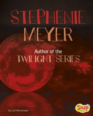 Title: Stephenie Meyer: Author of the Twilight Series, Author: Lori Mortensen