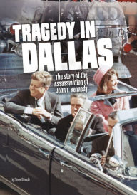 Title: Tragedy in Dallas: The Story of the Assassination of John F. Kennedy, Author: Steven Otfinoski