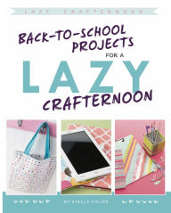 Back-to-School Projects for a Lazy Crafternoon