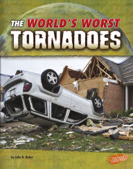 Title: The World's Worst Tornadoes, Author: John R. Baker