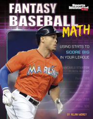 Title: Fantasy Baseball Math: Using Stats to Score Big in Your League, Author: Allan Morey