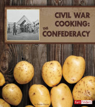 Title: Civil War Cooking: The Confederacy, Author: Susan Dosier