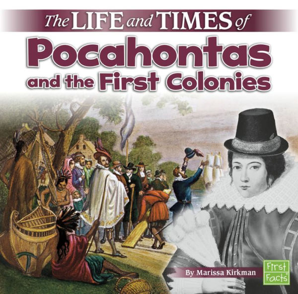 the Life and Times of Pocahontas First Colonies