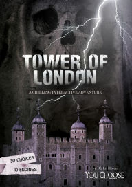 Title: The Tower of London: A Chilling Interactive Adventure, Author: Blake Hoena