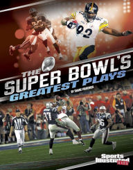 Title: The Super Bowl's Greatest Plays, Author: Shane Frederick