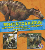 Title: Edmontosaurus and Other Duckbilled Dinosaurs: The Need-to-Know Facts, Author: Rebecca Rissman