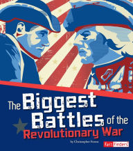 Title: The Biggest Battles of the Revolutionary War, Author: Christopher Forest