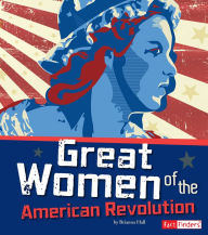 Title: Great Women of the American Revolution, Author: Brianna Hall