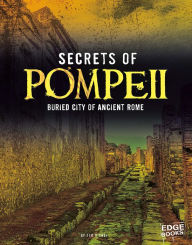 Title: Secrets of Pompeii: Buried City of Ancient Rome, Author: Tim O'Shei