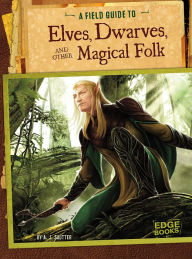 Title: A Field Guide to Elves, Dwarves, and Other Magical Folk, Author: A. J. Sautter