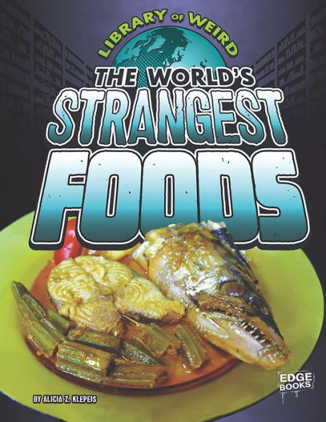 The World's Strangest Foods