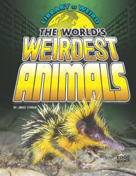 Title: The World's Weirdest Animals, Author: Lindsy O'Brien