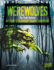 Title: Werewolves: The Truth Behind History's Scariest Shape-Shifters, Author: Sean McCollum