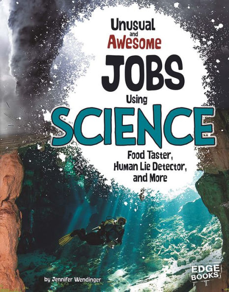 Unusual and Awesome Jobs Using Science: Food Taster, Human Lie Detector, and More