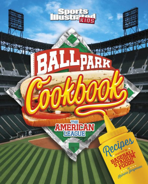 Ballpark Cookbook The American League: Recipes Inspired by Baseball Stadium Foods