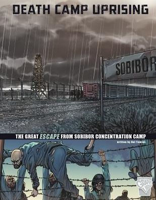 Death Camp Uprising: The Escape from Sobibor Concentration