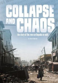 Title: Collapse and Chaos: The Story of the 2010 Earthquake in Haiti, Author: Jessica Freeburg