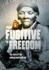 Title: From Fugitive to Freedom: The Story of the Underground Railroad, Author: Steven Otfinoski