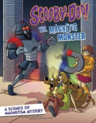 Title: Scooby-Doo! A Science of Magnetism Mystery: The Magnetic Monster, Author: Megan Cooley Peterson