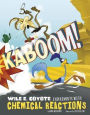 Kaboom!: Wile E. Coyote Experiments with Chemical Reactions
