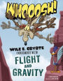 Whoosh!: Wile E. Coyote Experiments with Flight and Gravity