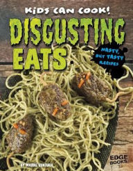 Title: Disgusting Eats: Nasty, but Tasty Recipes, Author: Marne Ventura