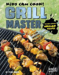 Title: Grill Master: Finger-Licking Grilled Recipes, Author: Tyler Omoth