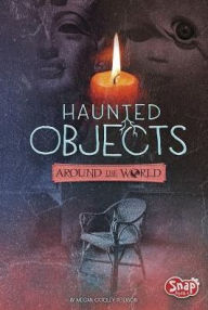 Title: Haunted Objects From Around the World, Author: Megan Cooley Peterson