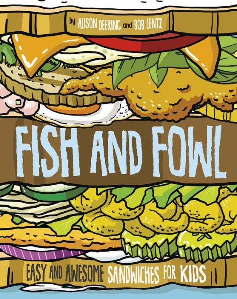 Fish and Fowl: Easy and Awesome Sandwiches for Kids