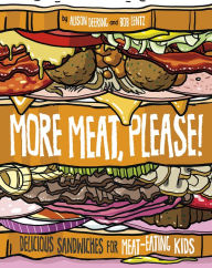 Title: More Meat Please!: Delicious Sandwiches for Meat-Eating Kids, Author: Alison Deering