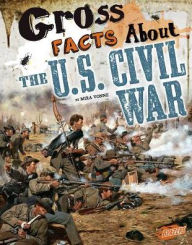 Title: Gross Facts About the U.S. Civil War, Author: Mira Vonne