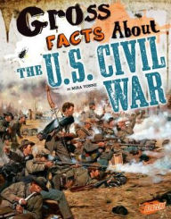 Title: Gross Facts About the U.S. Civil War, Author: Mira Vonne