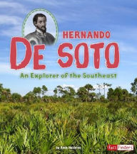 Title: Hernando de Soto: An Explorer of the Southeast, Author: Amie Hazleton