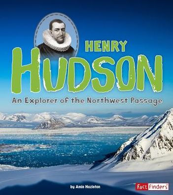 Henry Hudson: An Explorer of the Northwest Passage