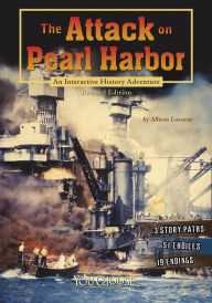Title: The Attack on Pearl Harbor: An Interactive History Adventure, Author: Allison Lassieur