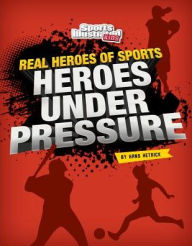 Title: Heroes Under Pressure, Author: Hans Hetrick