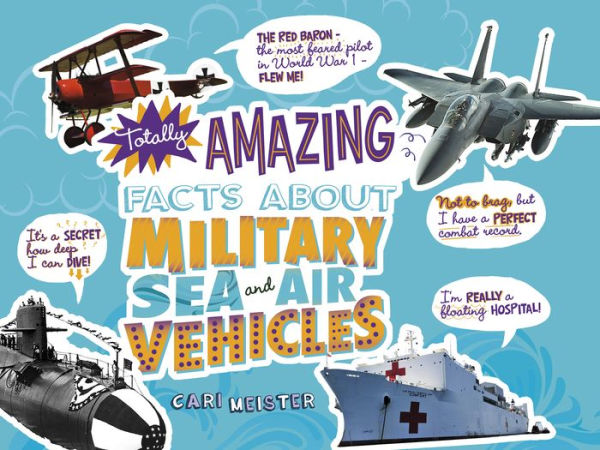 Totally Amazing Facts About Military Sea and Air Vehicles