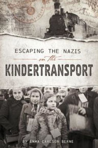 Title: Escaping the Nazis on the Kindertransport, Author: Emma Bernay