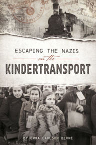 Title: Escaping the Nazis on the Kindertransport, Author: Emma Bernay