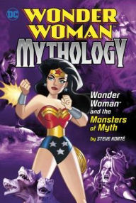 Title: Wonder Woman and the Monsters of Myth, Author: Steve Korté