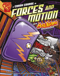 Title: A Crash Course in Forces and Motion with Max Axiom, Super Scientist, Author: Emily Sohn