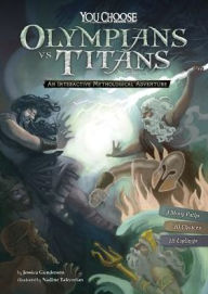 Title: Olympians vs. Titans: An Interactive Mythological Adventure, Author: Jessica Gunderson