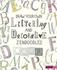 Title: Draw Your Own Lettering and Decorative Zendoodles, Author: Abby Huff